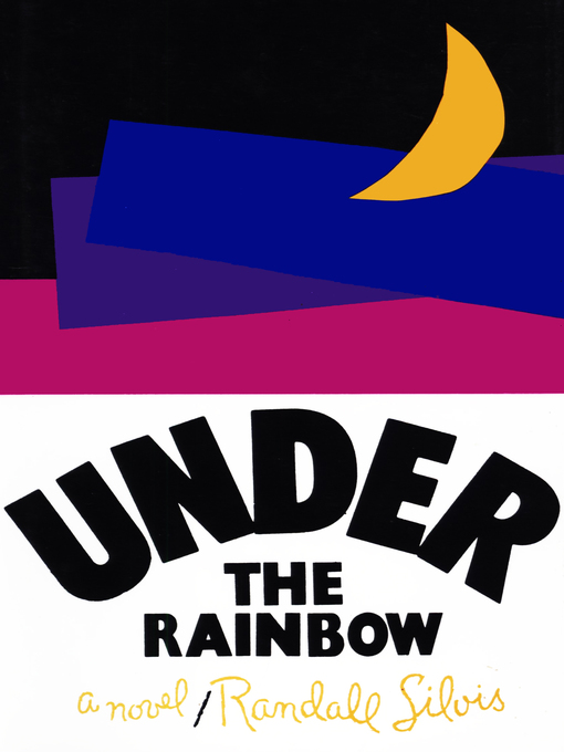 Title details for Under the Rainbow by Randall Silvis - Available